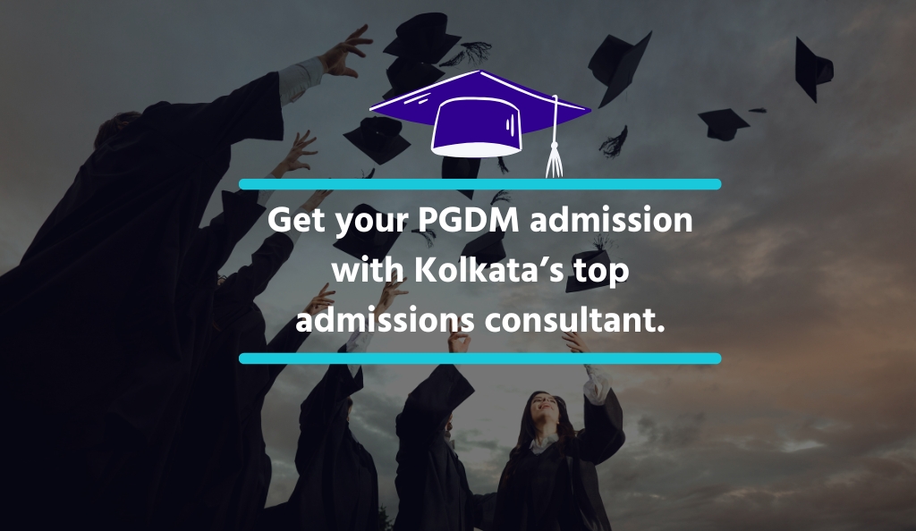 Get Your PGDM Admission With Kolkata’s Top Admission Consultant!