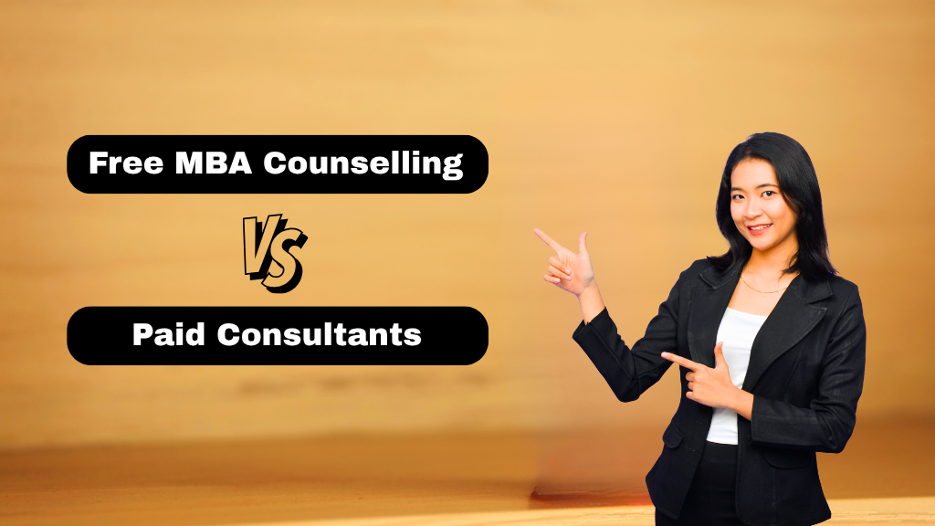 Free MBA Counselling vs. Paid Consultants: What's Right for You?